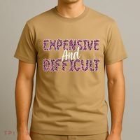 Expensive And Difficult Funny Mom Life For Bougie Women T-Shirt thumb 3
