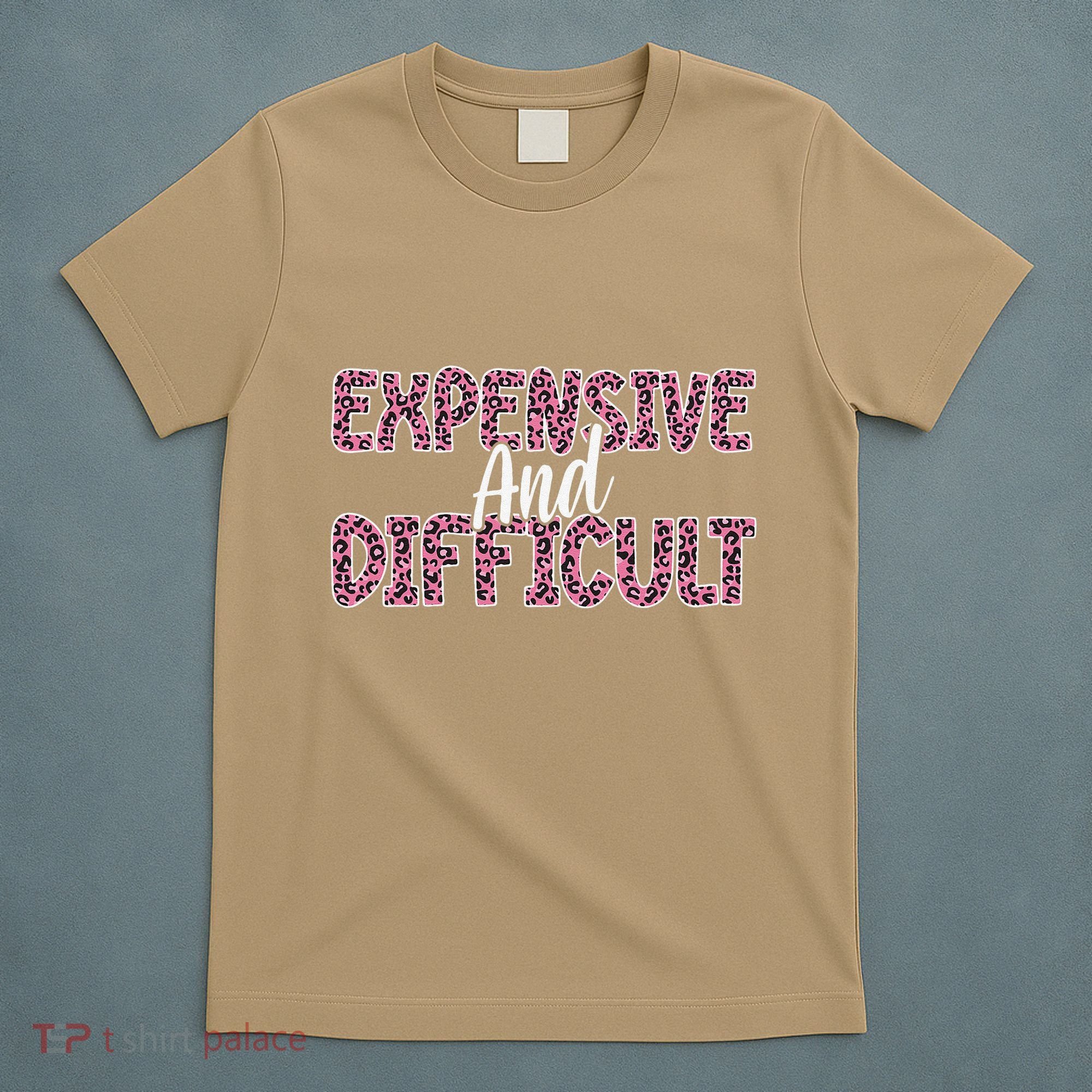Expensive And Difficult Funny Mom Life For Bougie Women T-Shirt