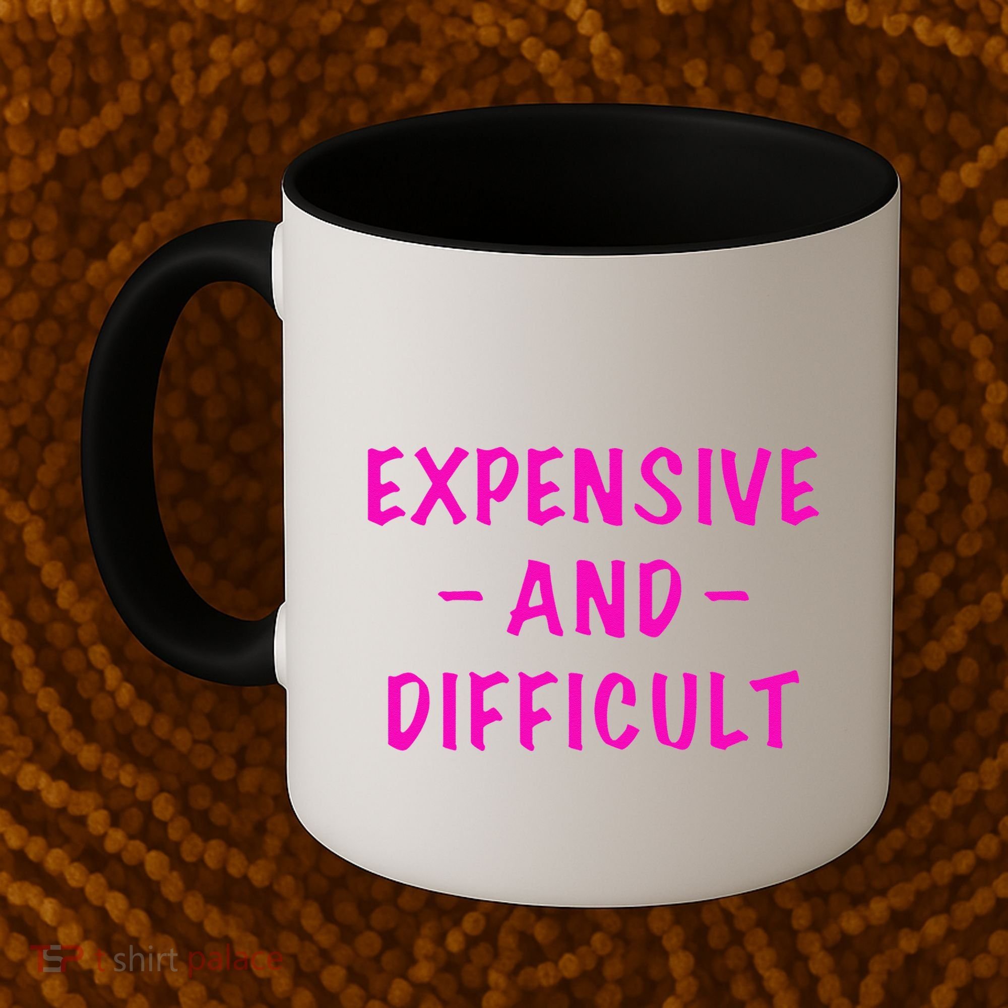 Expensive And Difficult Funny Saying Women Mother's Day Coffee Mug