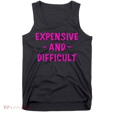 Expensive And Difficult Funny Saying Women Mother's Day Tank Top