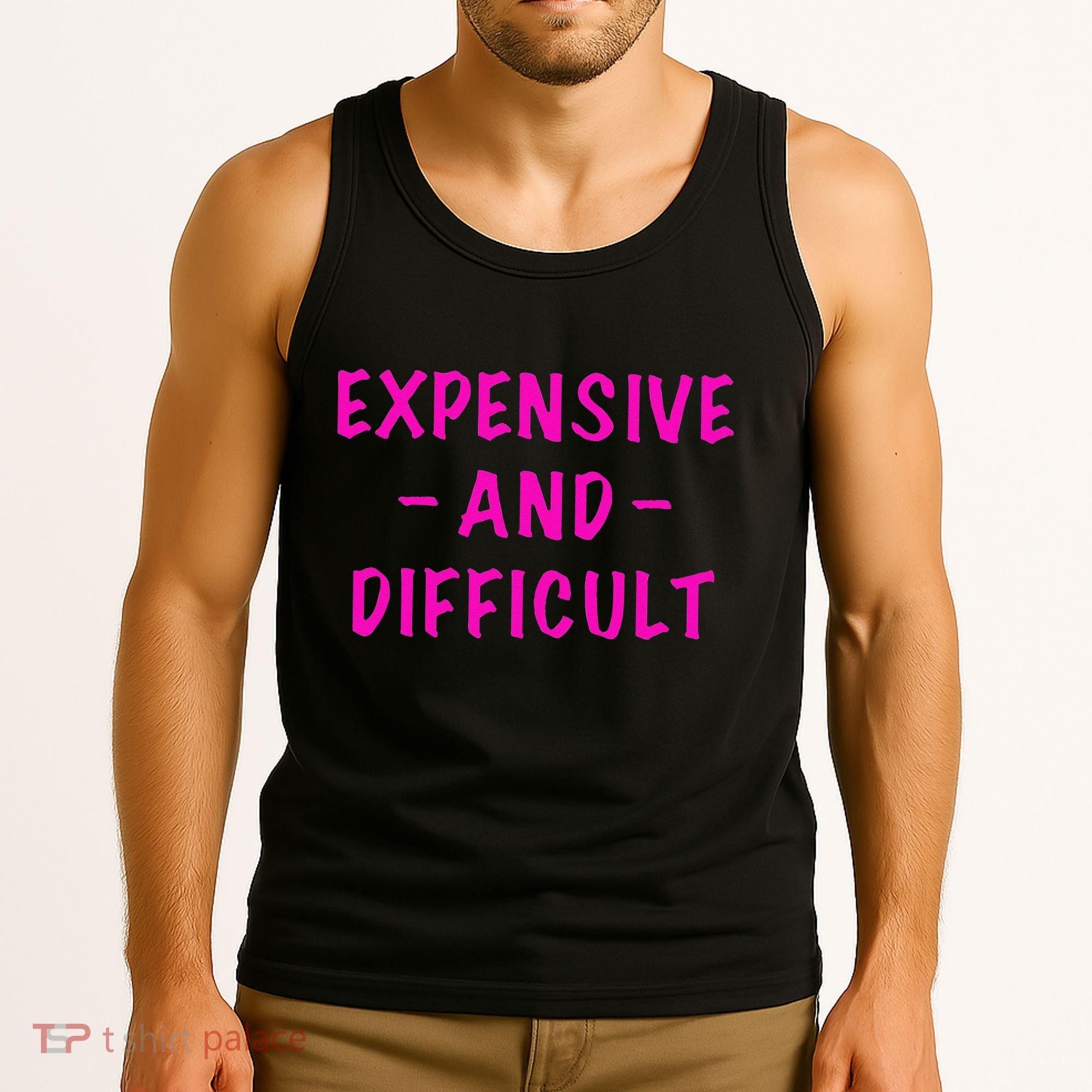 Expensive And Difficult Funny Saying Women Mother's Day Tank Top