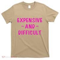Expensive And Difficult Funny Saying Women Mother's Day T-Shirt thumb 0