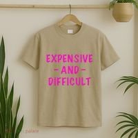 Expensive And Difficult Funny Saying Women Mother's Day T-Shirt thumb 2