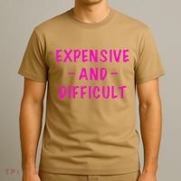 Expensive And Difficult Funny Saying Women Mother's Day T-Shirt thumb 3