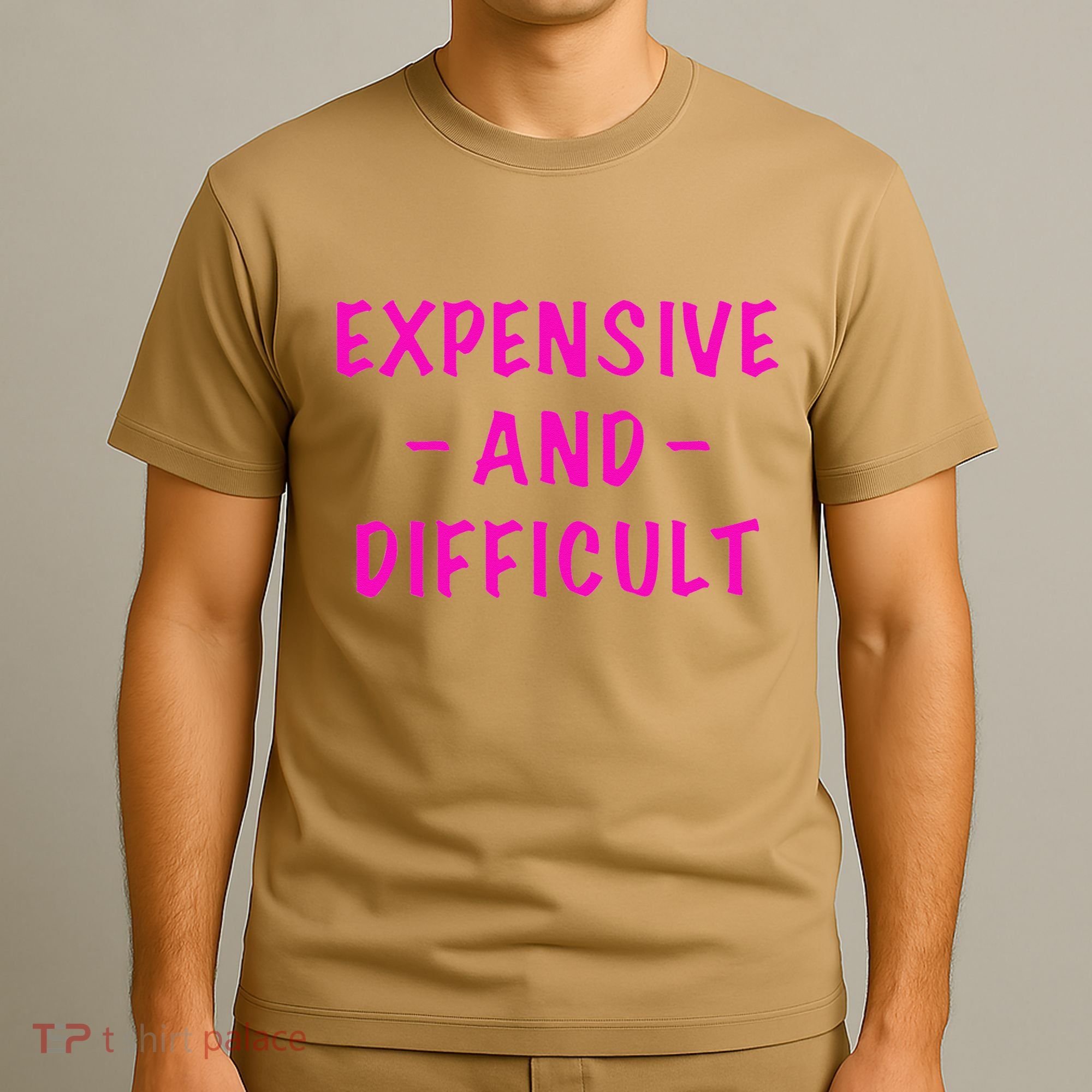 Expensive And Difficult Funny Saying Women Mother's Day T-Shirt