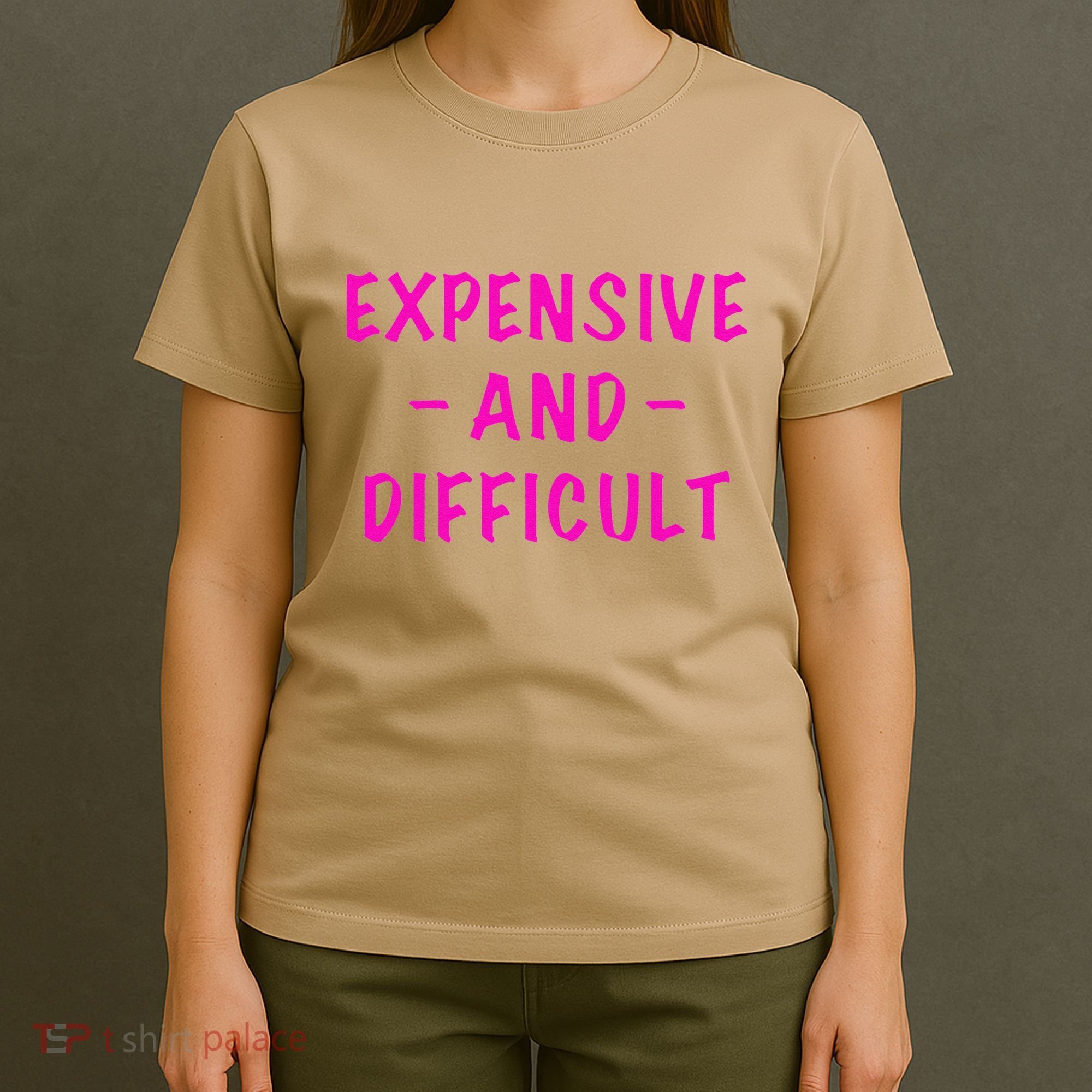 Expensive And Difficult Funny Saying Women Mother's Day T-Shirt