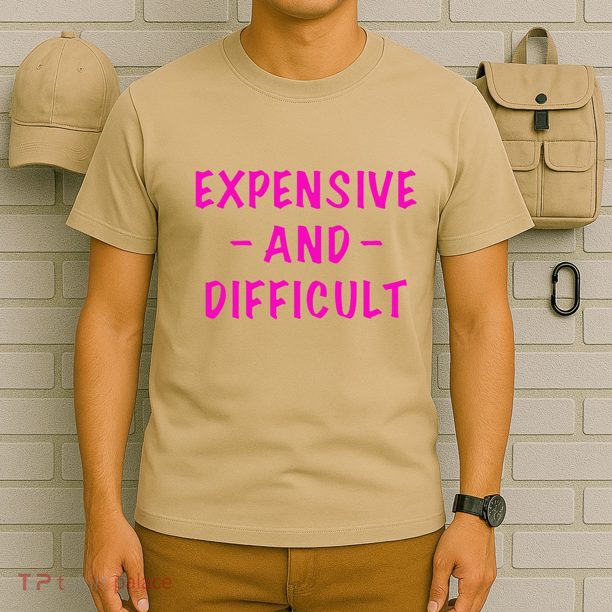 Expensive And Difficult Funny Saying Women Mother's Day T-Shirt