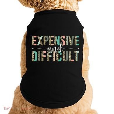 Expensive And Difficult, Wife Sarcastic Funny Mom Doggie Tank