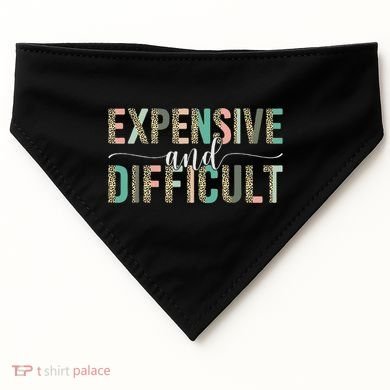 Expensive And Difficult, Wife Sarcastic Funny Mom USA-Made Doggie Bandana
