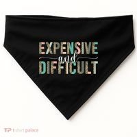 Expensive And Difficult, Wife Sarcastic Funny Mom USA-Made Doggie Bandana thumb 0