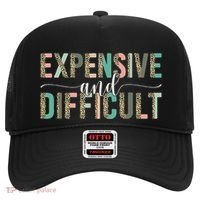 Expensive And Difficult, Wife Sarcastic Funny Mom Hat thumb 0