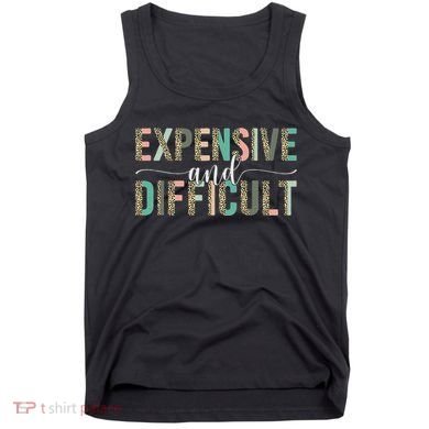 Expensive And Difficult, Wife Sarcastic Funny Mom Tank Top