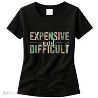 Expensive And Difficult, Wife Sarcastic Funny Mom Women's T-Shirt thumb 0