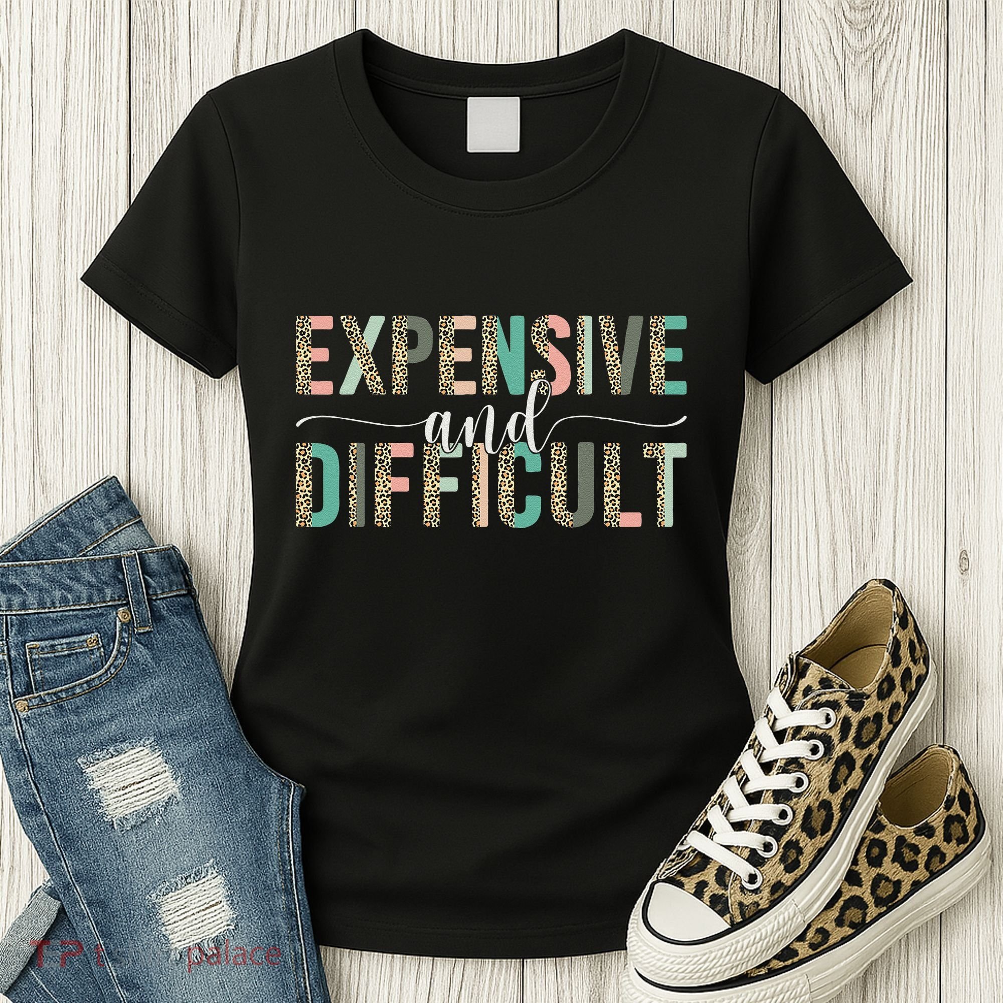 Expensive And Difficult, Wife Sarcastic Funny Mom Women's T-Shirt