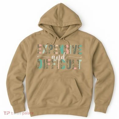 Expensive And Difficult, Wife Sarcastic Funny Mom Hoodie