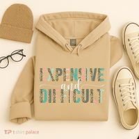 Expensive And Difficult, Wife Sarcastic Funny Mom Hoodie thumb 4