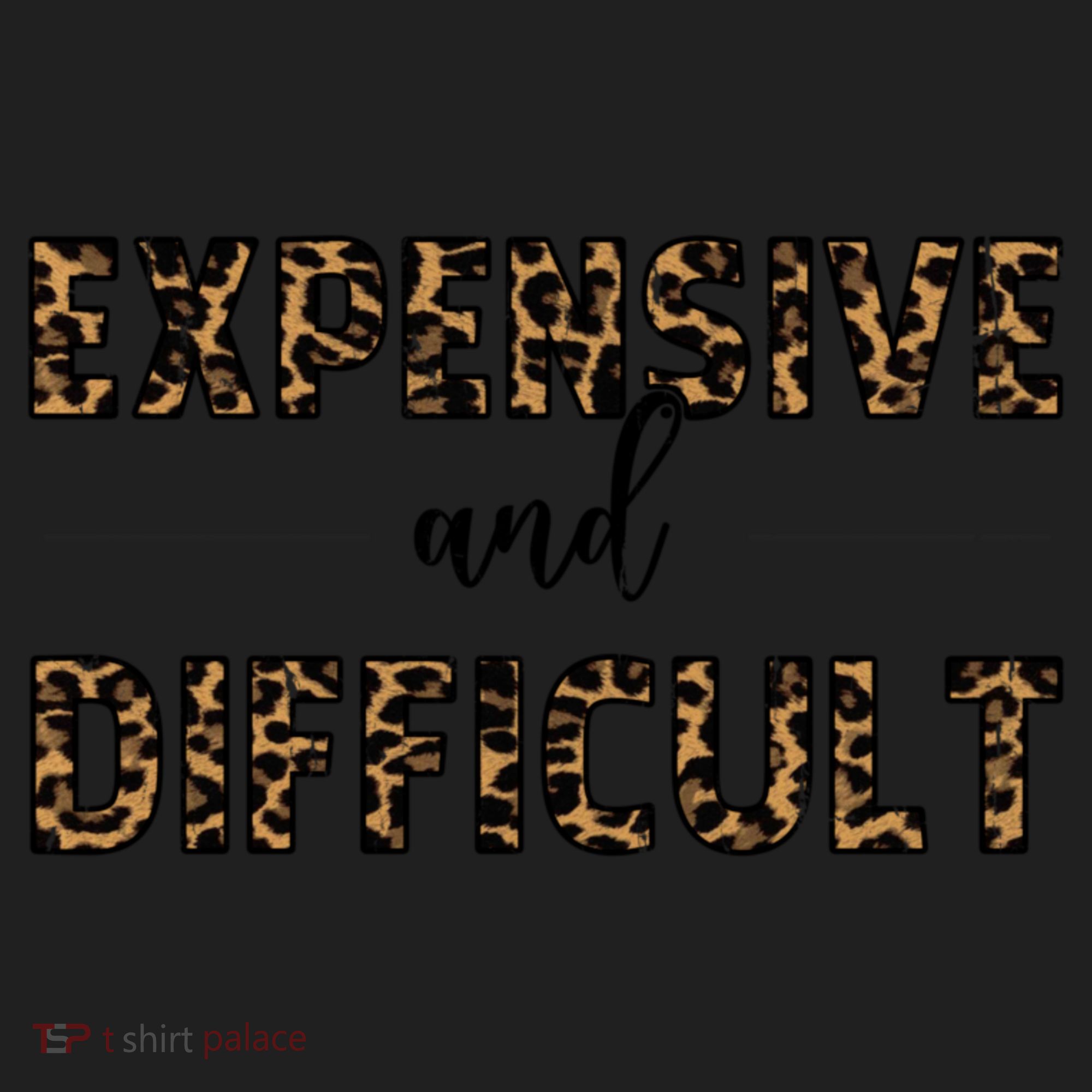 Expensive And Difficult Funny Sarcasm Humor Women's Sweatshirt