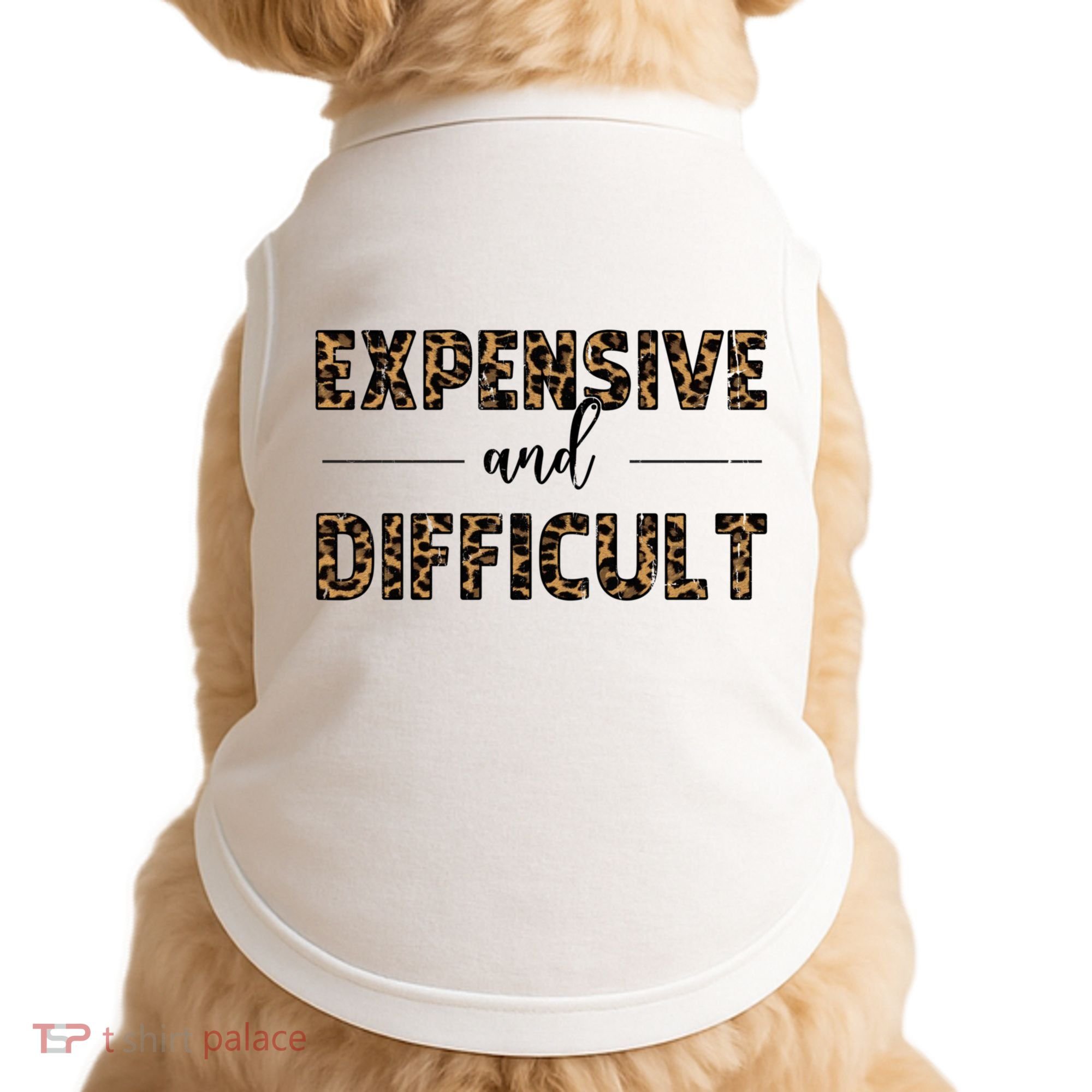 Expensive And Difficult Funny Sarcasm Humor Doggie Tank