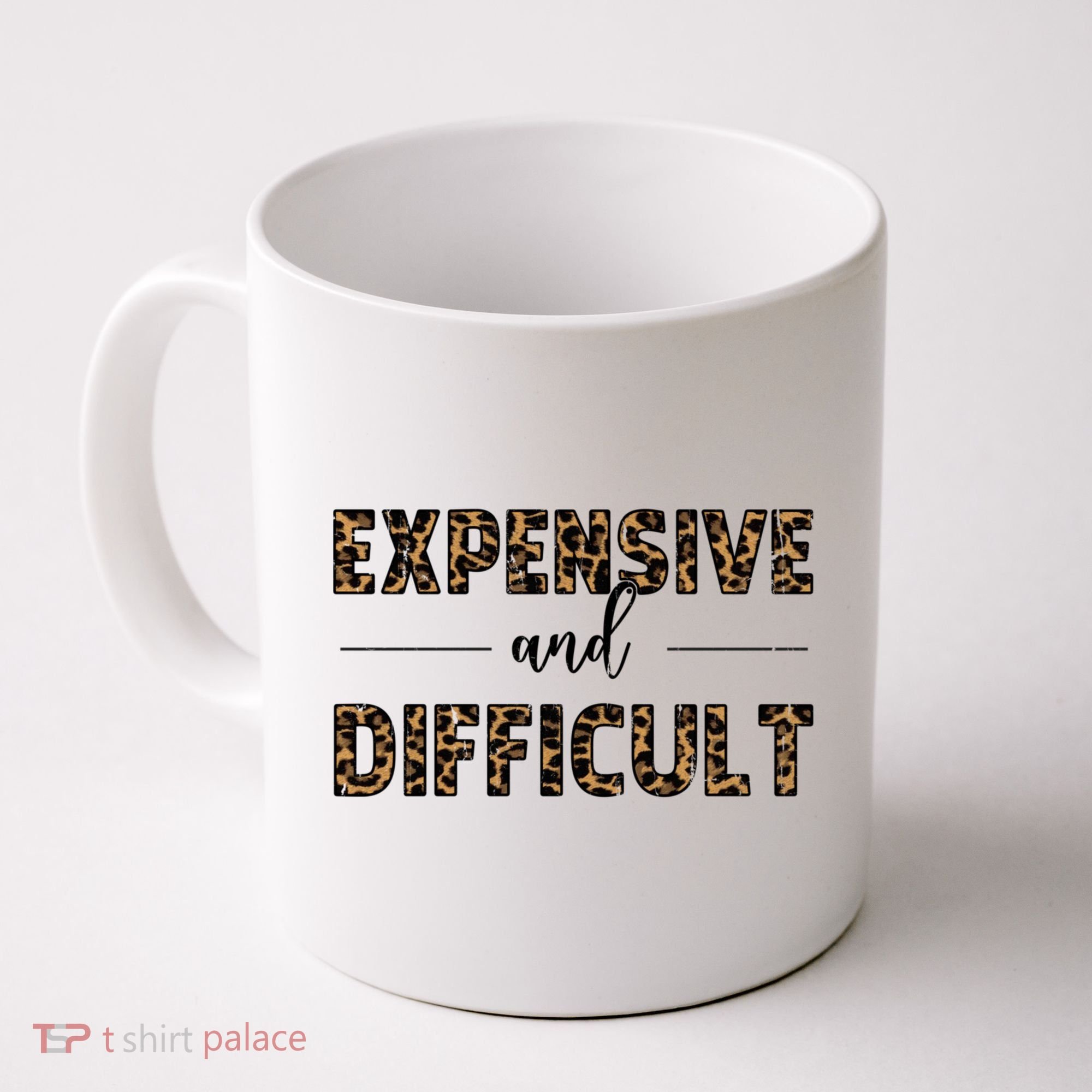 Expensive And Difficult Funny Sarcasm Humor Coffee Mug