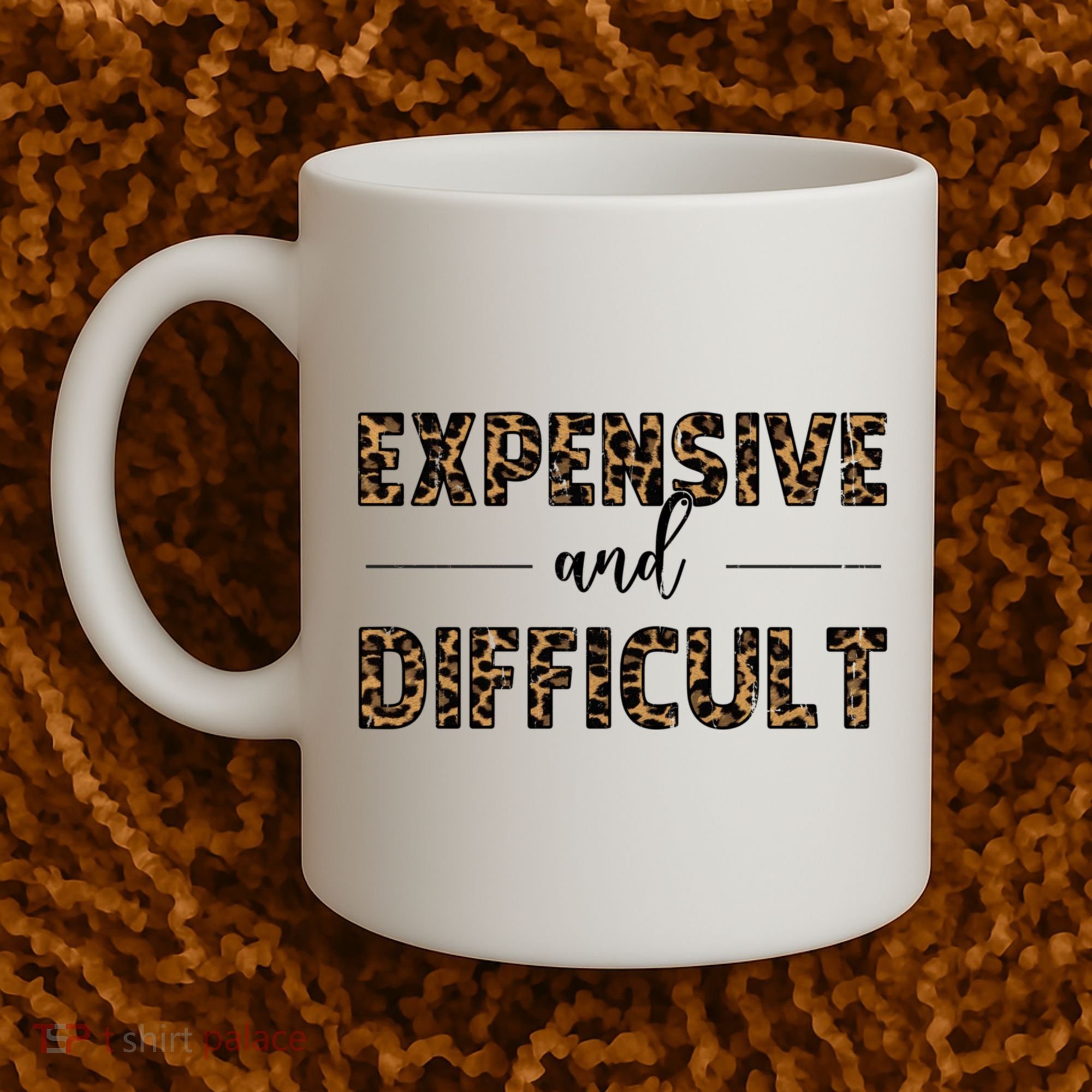 Expensive And Difficult Funny Sarcasm Humor Coffee Mug