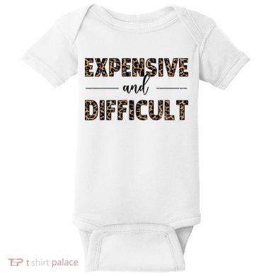 Expensive And Difficult Funny Sarcasm Humor Baby Bodysuit