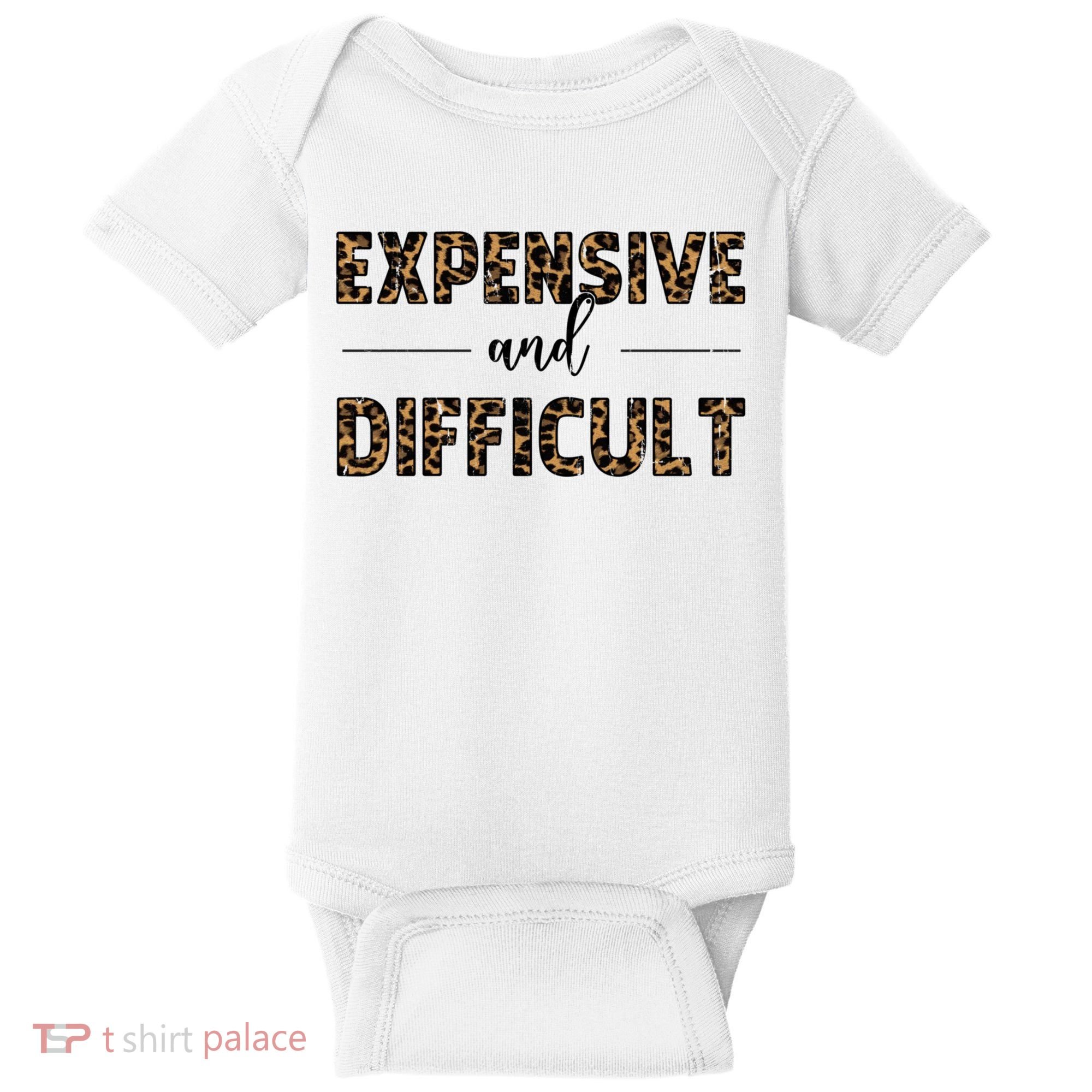Expensive And Difficult Funny Sarcasm Humor Baby Bodysuit