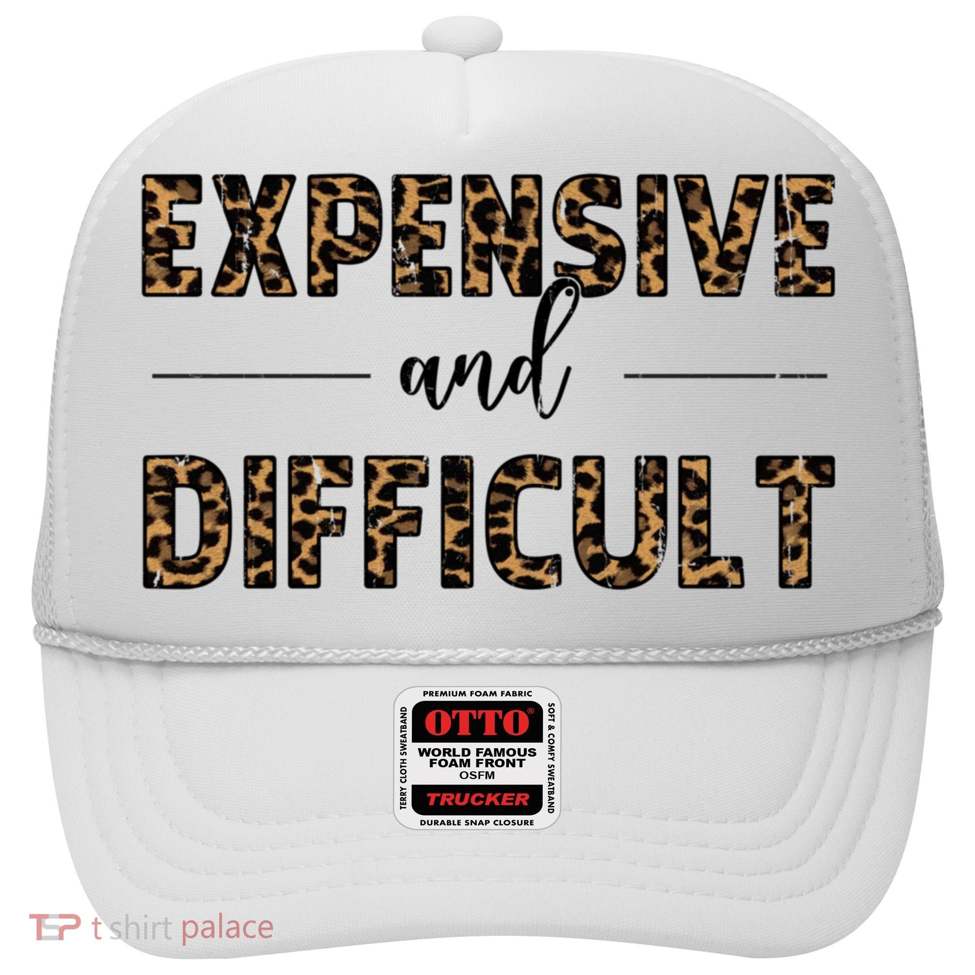 Expensive And Difficult Funny Sarcasm Humor Hat