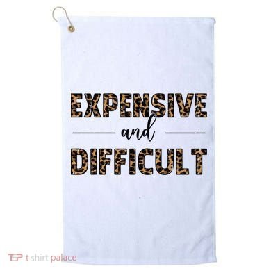 Expensive And Difficult Funny Sarcasm Humor Golf Towel