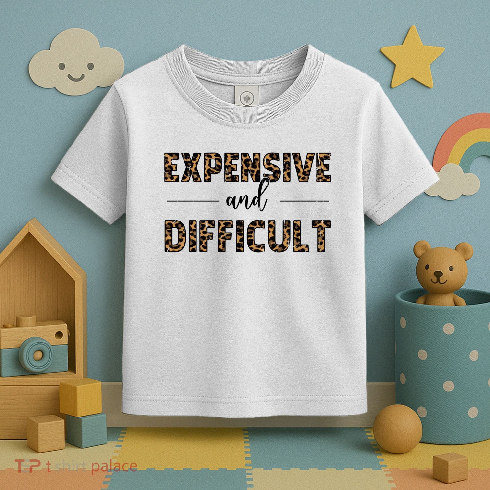 Expensive And Difficult Funny Sarcasm Humor Toddler T-Shirt