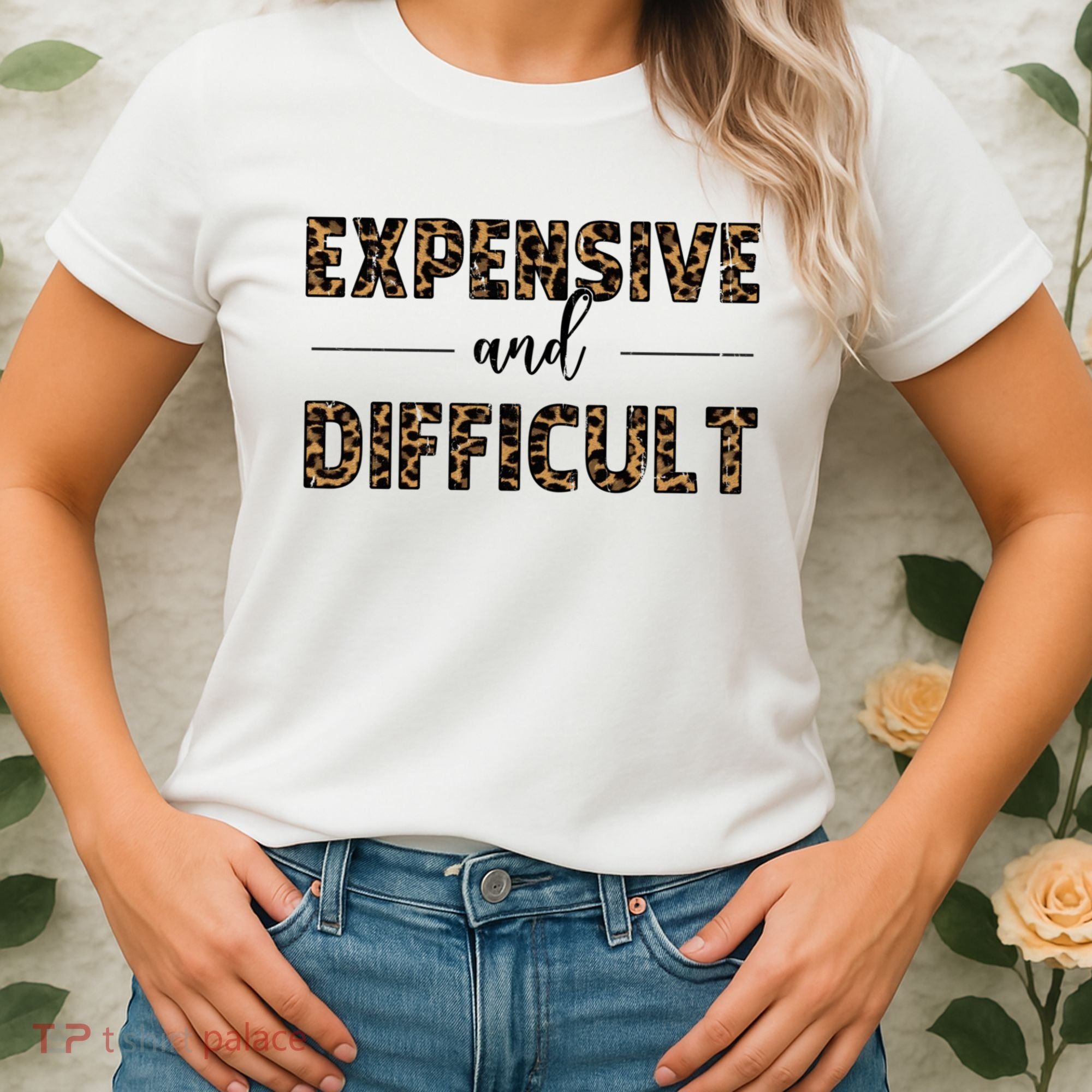 Expensive And Difficult Funny Sarcasm Humor Women's T-Shirt