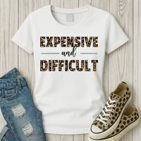 Expensive And Difficult Funny Sarcasm Humor Women's T-Shirt thumb 3