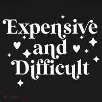 Expensive And Difficult Funny Sarcasm Humor Sweatshirt thumb 3