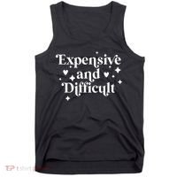 Expensive And Difficult Funny Sarcasm Humor Tank Top thumb 0