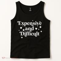 Expensive And Difficult Funny Sarcasm Humor Tank Top thumb 2