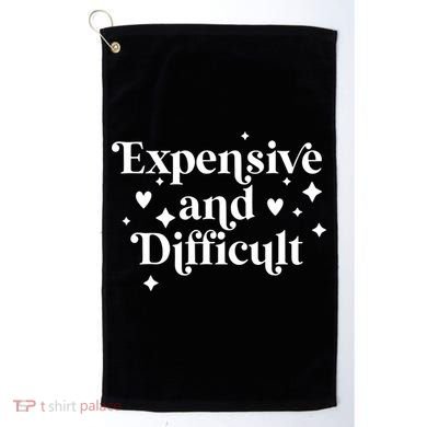 Expensive And Difficult Funny Sarcasm Humor Golf Towel