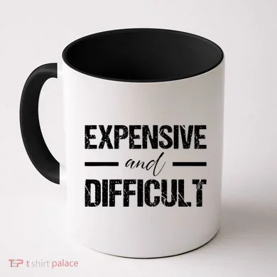 Expensive And Difficult Coffee Mug
