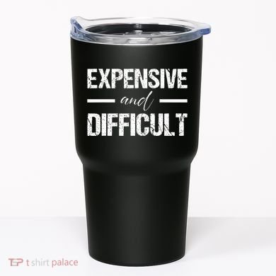 Expensive And Difficult Tumbler
