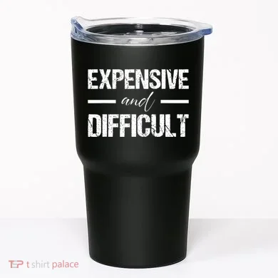 Expensive And Difficult Tumbler