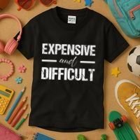 Expensive And Difficult Kids T-Shirt thumb 3