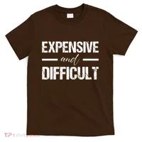Expensive And Difficult T-Shirt thumb 0