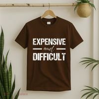 Expensive And Difficult T-Shirt thumb 2