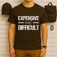 Expensive And Difficult T-Shirt thumb 6