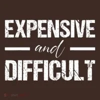 Expensive And Difficult T-Shirt thumb 7