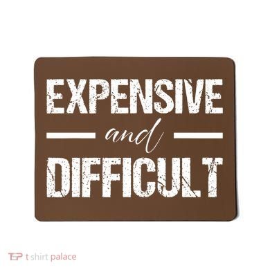 Expensive And Difficult Mousepad