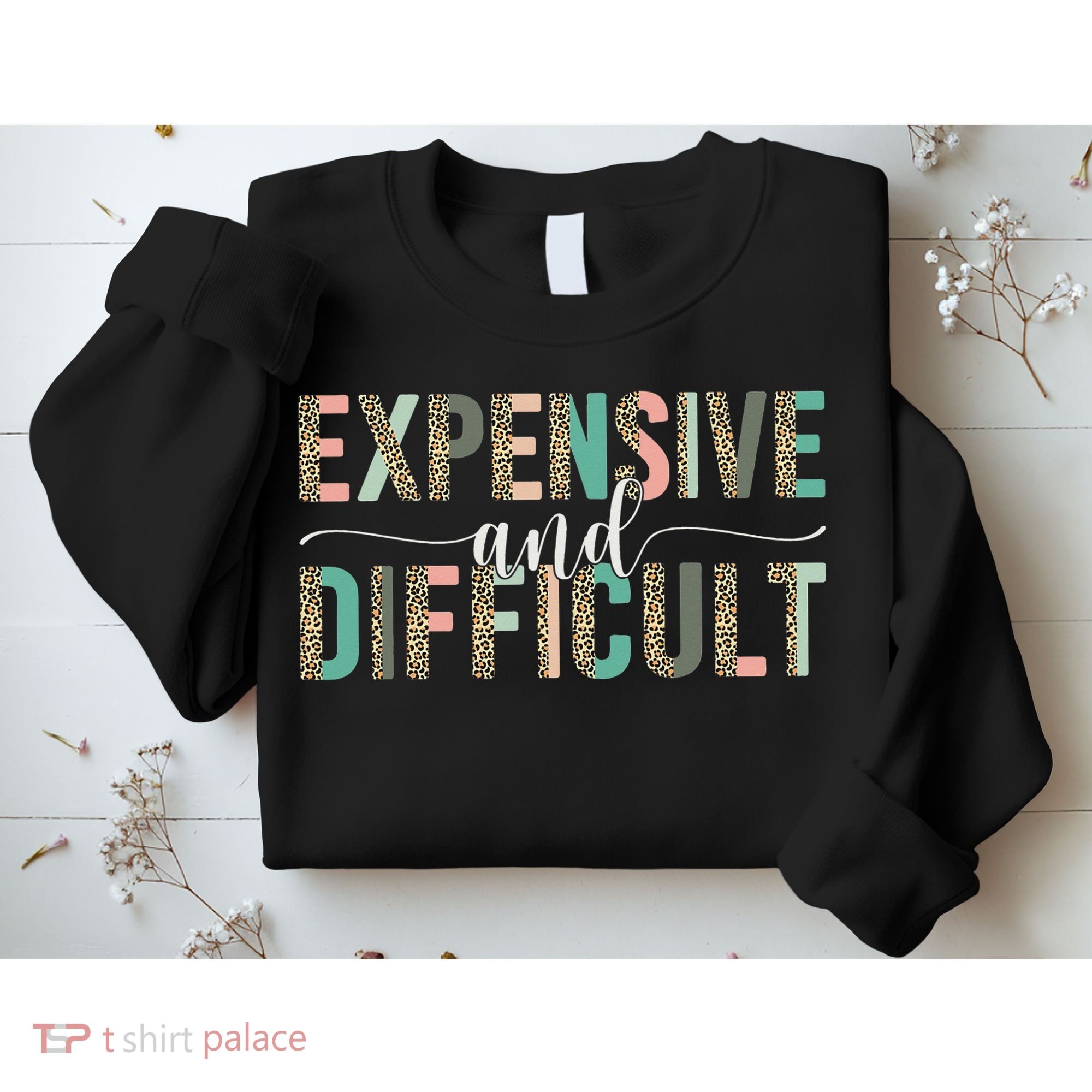 Expensive And Difficult Wife Sarcastic Funny Mom Sweatshirt