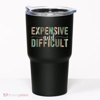 Expensive And Difficult Wife Sarcastic Funny Mom Tumbler thumb 0