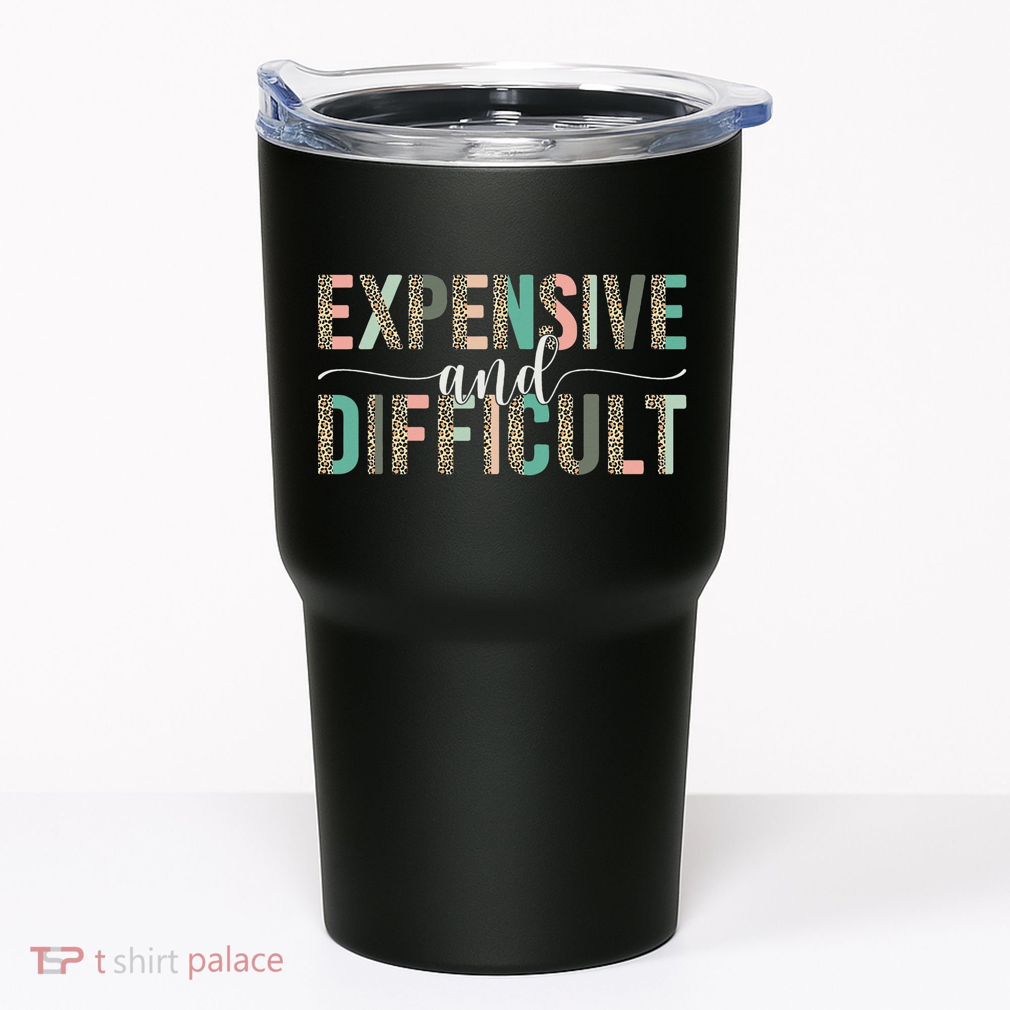 Expensive And Difficult Wife Sarcastic Funny Mom Tumbler