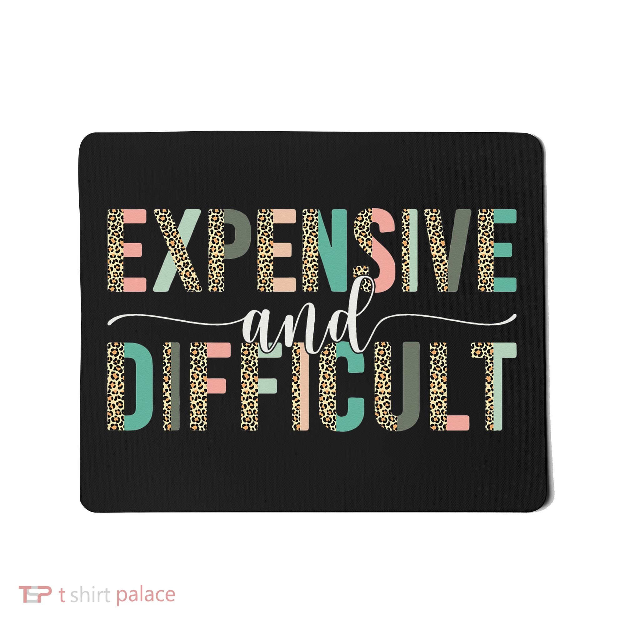 Expensive And Difficult Wife Sarcastic Funny Mom Mousepad