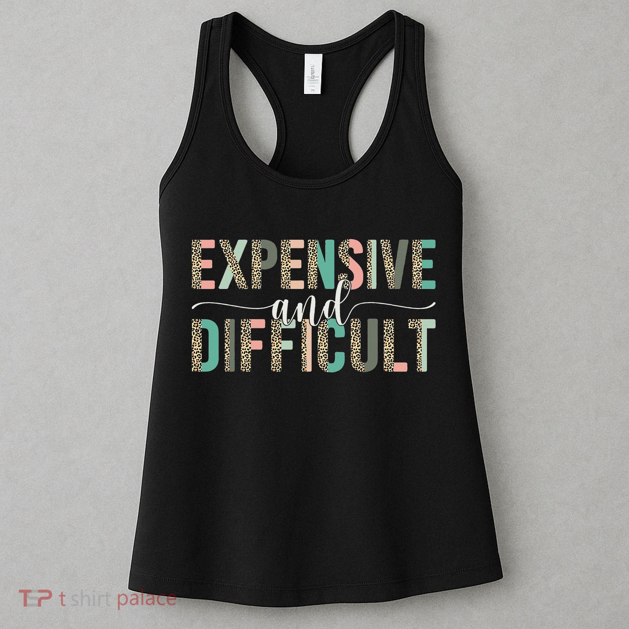Expensive And Difficult Wife Sarcastic Funny Mom Women's Tank Top