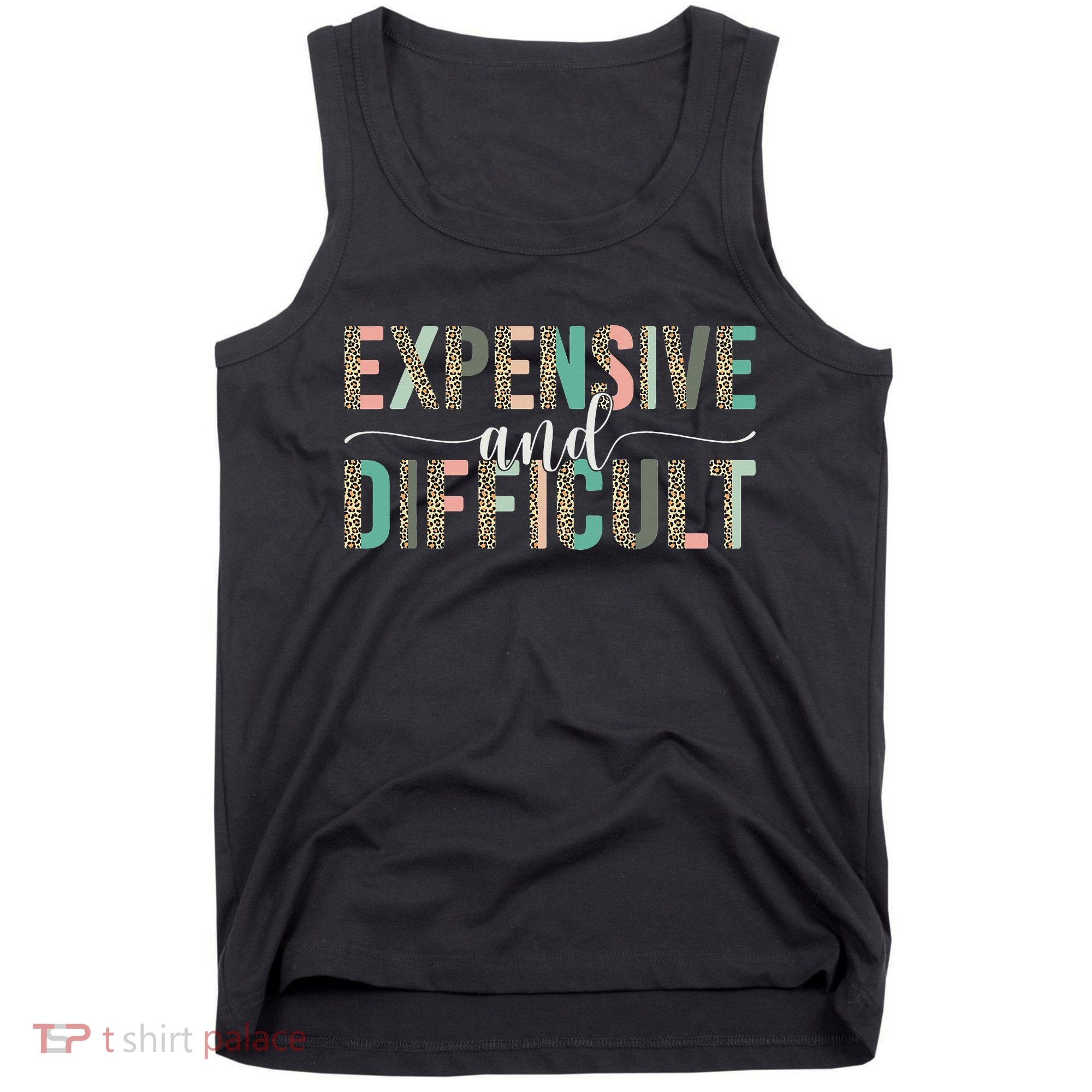 Expensive And Difficult Wife Sarcastic Funny Mom Tank Top
